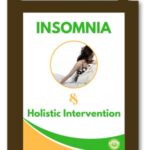 Holistic Solutions for Insomnia with Holistic Intervention